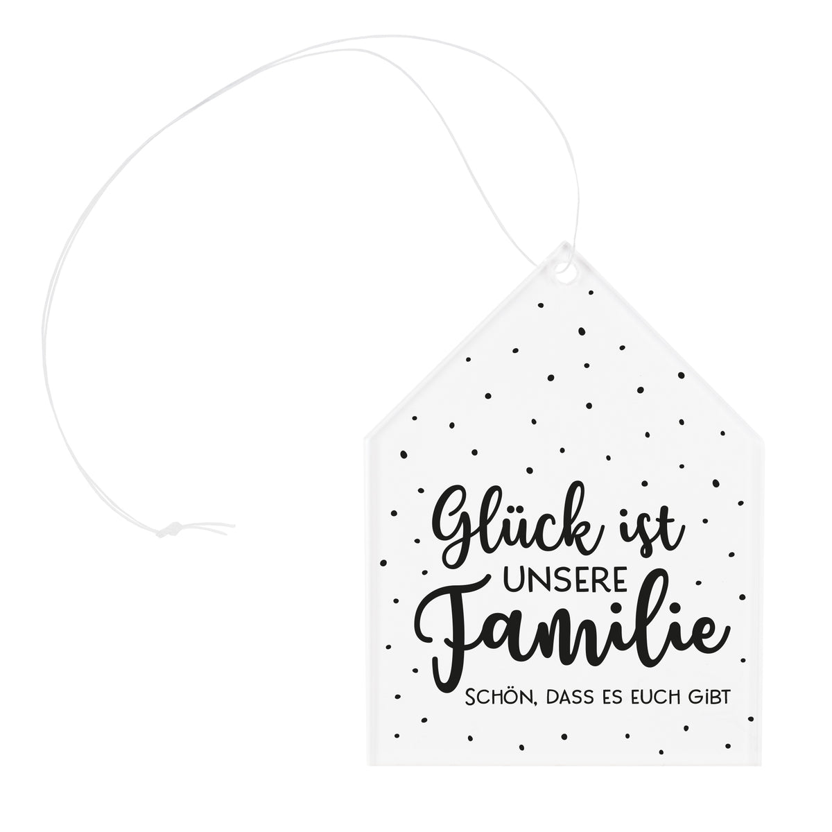 Freigestellter Acrylanhänger in Hausform mit Schriftzug Glück ist unsere Familie und Band zum Aufhängen