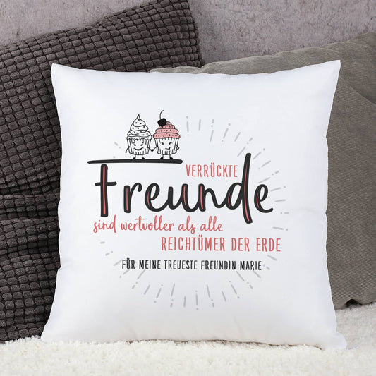 Verrückte Freunde sind wertvoller als alle Reichtümer der Erde - Kissen